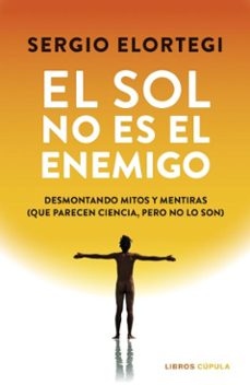 el sol no es el enemigo (ebook)-sergio elortegi-9788448043407