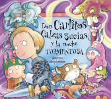 don carlitos calzas sucias y la noche tormentosa (don carlitos calzas sucias 2)-kristina stephenson-9788448843007