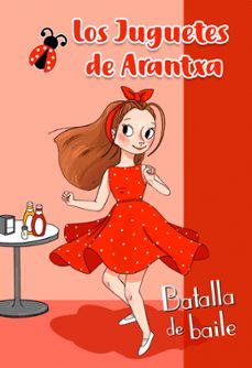batalla de baile (los juguetes de arantxa) (ebook)-arantxa parreño-9788448855895