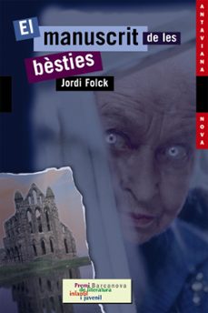el manuscrit de les besties (premi barcanova de literatura infant il y juvenil)-9788448919207