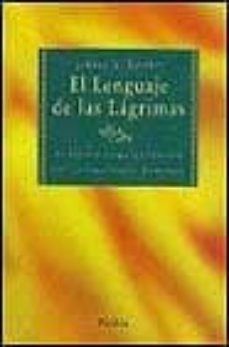 el lenguaje de las lagrimas: el llanto como expresion de las emoc iones humanas-jeffrey a. kottler-9788449304507