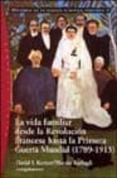 historia de la familia europea: la vida familiar desde la revoluc ion francesa hasta la primera guerra mundial (1789-1913)-9788449313707