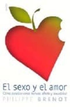 el sexo y el amor: como conciliar amor, ternura, afecto y sexuali dad-philippe brenot-9788449317507