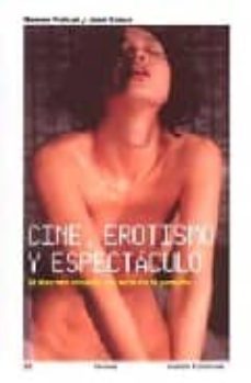 cine, erotismo y espectaculo: el discreto encanto del sexo en la pantalla-9788449318207