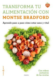 transforma tu alimentacion con montse bradford: aprende paso a paso como estar sano y vital-9788449331107