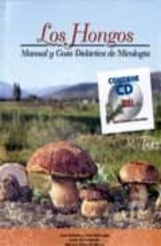 los hongos: manual y guia didactica de micologia (incluye cd-rom)-9788460925507