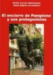 el encierro de pamplona y sus protagonistas-koldo larrea-saturnino napal lecumberri-9788460959007