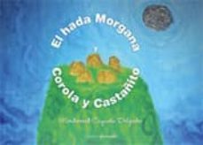 el hada morgana y corola y castañito-monserrat cayuela delgado-9788461222407