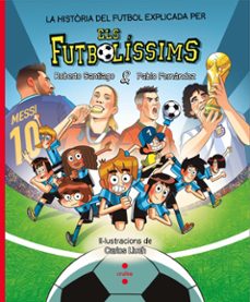 els futbolíssims: la historia del futbol explicada pels futbolíssims-pablo fernandez vazquez-9788466159807