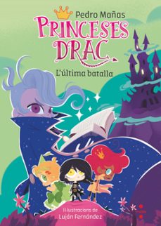 princeses drac 21. l ultima batalla-pedro mañas-9788466160407