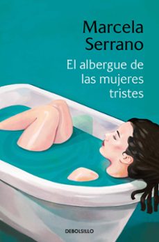 el albergue de las mujeres tristes-marcela serrano-9788466360807