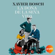 la dona de la seva vida (audiolibro)-xavier bosch-9788466427807