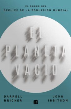 el planeta vacío-darrell bricker-john ibbitson-9788466665407