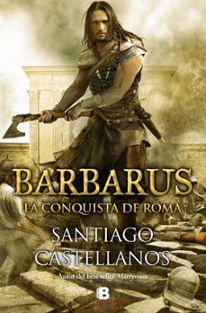 barbarus. la conquista de roma-santiago castellanos-9788466682107