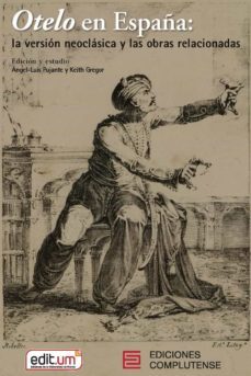 otelo en españa: la version neoclasica y las obras relacionadas-angel luis pujante-keith gregor-9788466937207