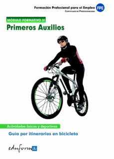 modulo formativo 4. primeros auxilios. guia de itinerarios en bic icleta. certificado de profesionalidad-9788467676907
