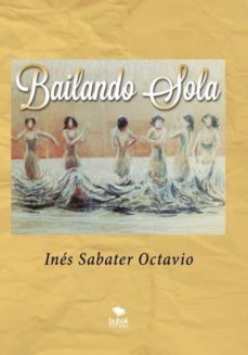 bailando sola (ebook)-ines sabater octavio-9788468516707