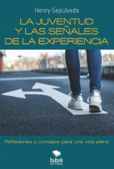 la juventud y las señales de la experiencia (ebook)-henry sepúlveda-9788468570907