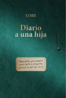 diario a una hija (respuestas que siempre quise darte a preguntas que aun no me has hecho) (ebook)-book edbe-9788468659107