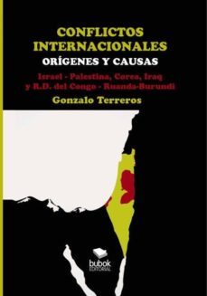 conflictos internacionales origenes y causas israel-palestina, corea, irak, r.d. del congo (ebook)-gonzalo terreros-9788468666907