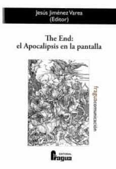 the end: el apocalipsis en la pantalla-jesus jimenez varea-9788470743207
