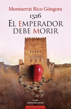 1526 el emperador debe morir-montserrat rico gongora-9788471692207