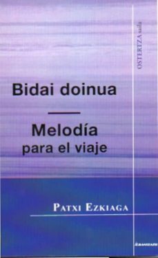 bidai doinua=melodia para el viaje-patxi ezkiaga-9788472402607