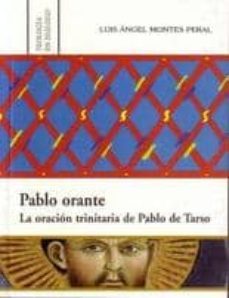 pablo orante: la oracion trinitaria de pablo de tarso-9788472998407