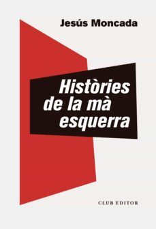 histories de la ma esquerra (ebook)-jesus moncada-9788473293907