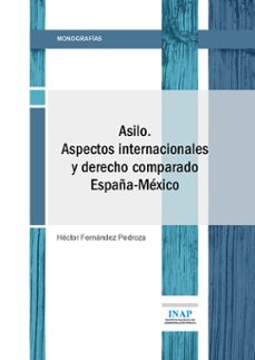 asilo. aspectos internacionales y derecho comparado españa-méxico-hector fernandez pedroza-9788473518307