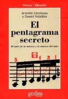 el pentagrama secreto: el mito de la musica y la musica del mito-9788474326307