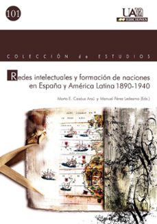 redes intelectuales y formacion de naciones en españa y america l atina 1890-1940-9788474779707