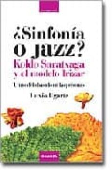¿sinfonia o jazz?: koldo saratxaga y el modelo irizar: un modelo basado en las personas-9788475777207