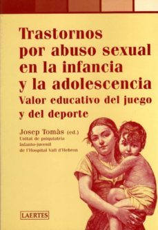 trastornos por abuso sexual en la infancia y la adolescencia: val or educativo del juego y del deporte-josep tomas-9788475844107