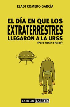 el dia en que los extraterrestres llegaron a la urss (para matar a rajoy) (ebook)-eladi romero garcia-9788475849607