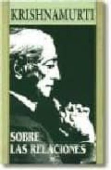 sobre las relaciones-jiddu krishnamurti-9788476408407