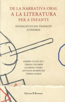 de la narrativa oral a la literatura per a infants: invencio d`un a tradicio literarria-gemma lluch-9788476605707