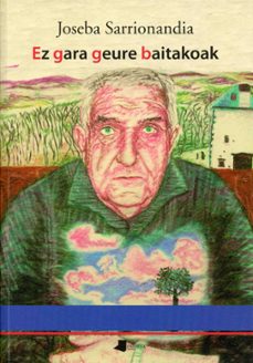 ez gara geure baitakoak-joseba sarrionaindia-9788476815007
