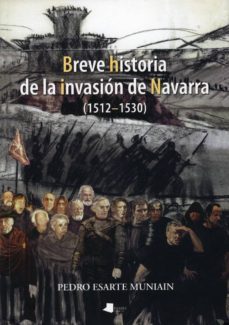 breve historia de la invasion de navarra (1512-1530)-9788476816707