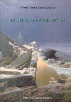 la escritura del otro-maria teresa caro valverde-9788476848807