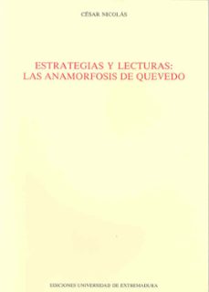 estrategias y lecturas la anamorfosis de quevedo-cesar nicolas rubio-9788477230007