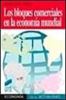 los bloques comerciales en la economia mundial-sergio plaza cerezo-9788477384007