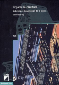 reparar la escritura-daniel cassany-9788478270507