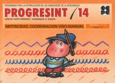 progresint 14: motricidad. coordinacion viso-manual-carlos yuste hernanz-9788478690107