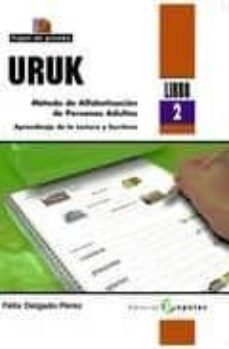 uruk (libro 2): metodo de alfabetizacion de personas adultas. apr endizaje de la lectura y escritura-felix delgado perez-9788478844807