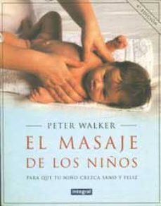 el masaje de los niños: para que tu niño sea mas sano y feliz-9788479010607