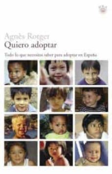quiero adoptar: todo lo que necesitas saber para adoptar en españ a-9788479019907