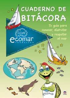 cuaderno de bitacora: tu guia para conocer, disfrutar y respetar el mar-9788479028107