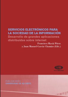 servicios electronicos para la sociedad de la informacion: desarr ollo de grandes aplicaciones distribuidas sobre internet-9788479088507