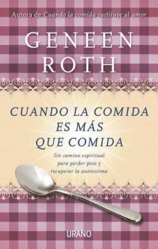 cuando la comida es mas que comida: un camino espiritual para per der peso y recuperar la autoestima-9788479537807
